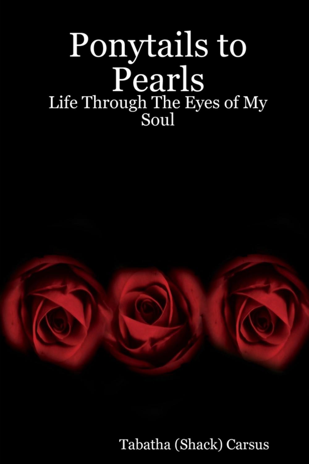 Big bigCover of Ponytails to Pearls: Life through the Eyes of My Soul