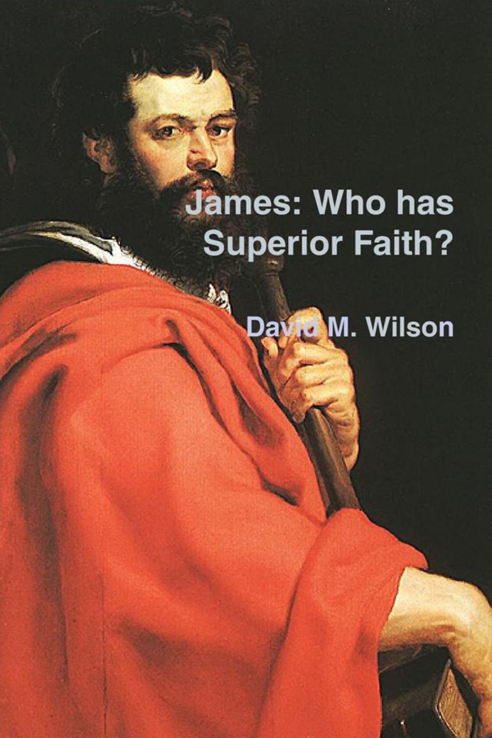 Big bigCover of James : Who Has Superior Faith