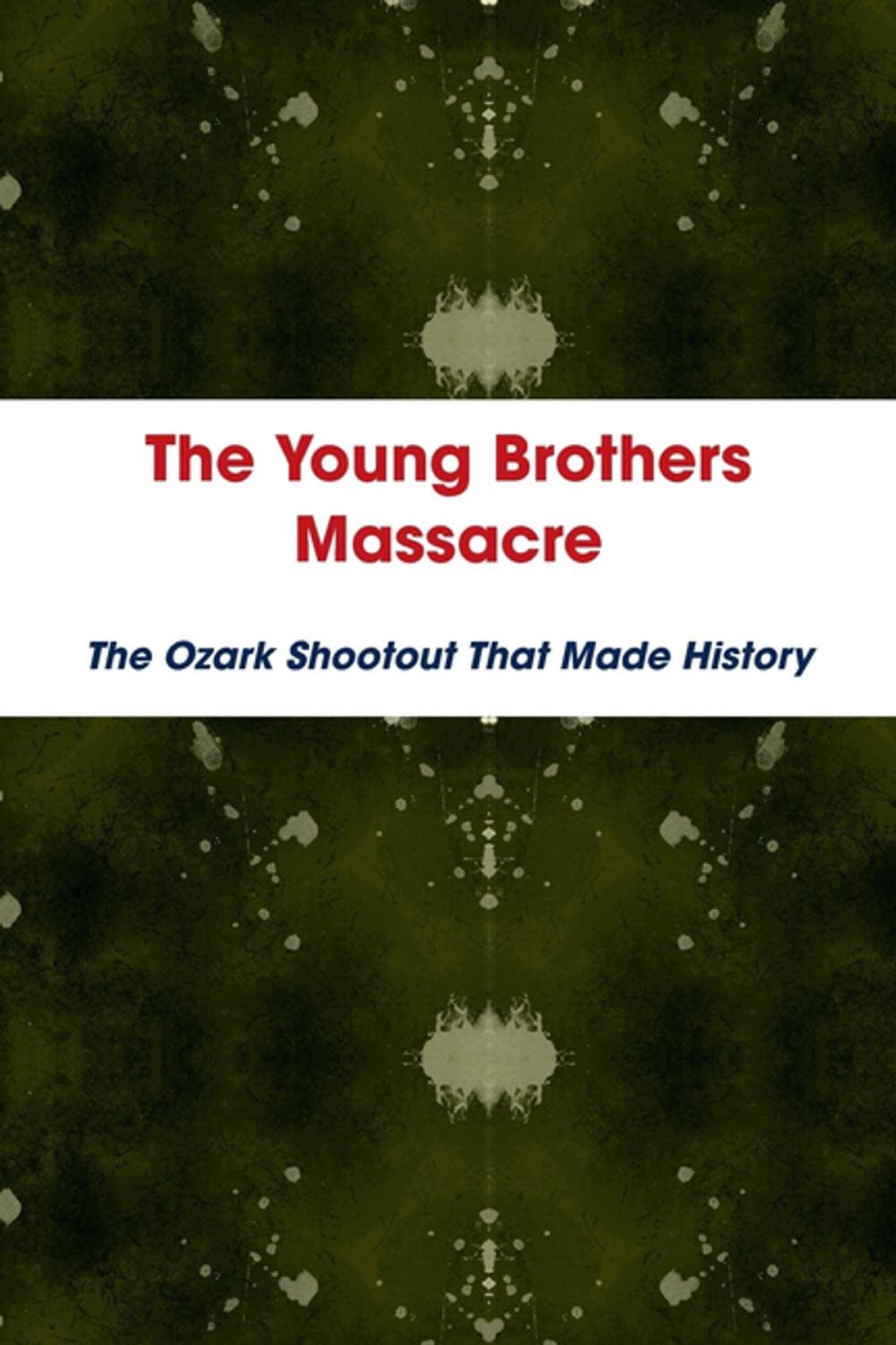 Big bigCover of The Young Brothers Massacre: The Ozark Shootout That Made History