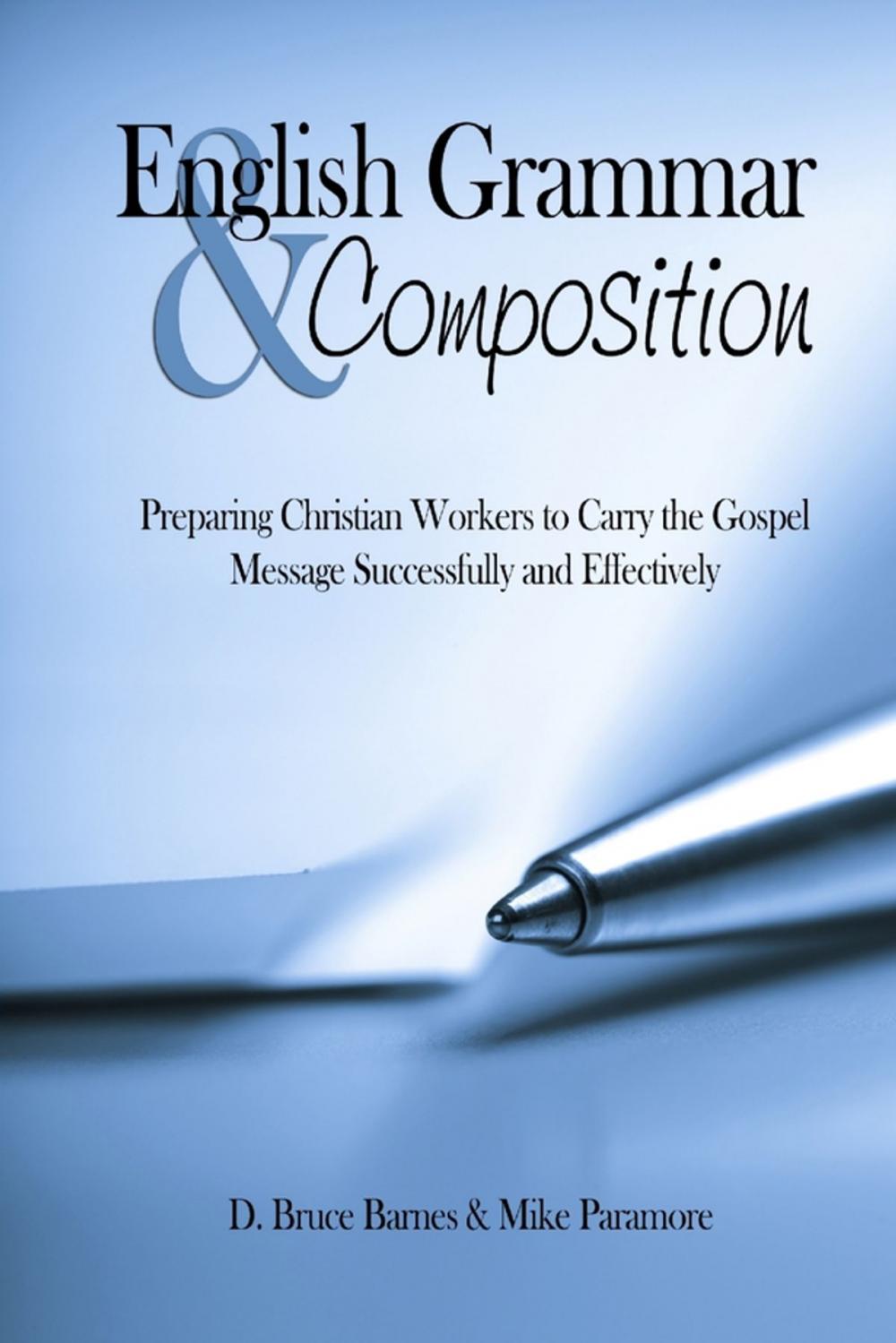 Big bigCover of English Grammar & Composition: Preparing Christian Workers To Carry The Gospel Message Successfully and Effectively