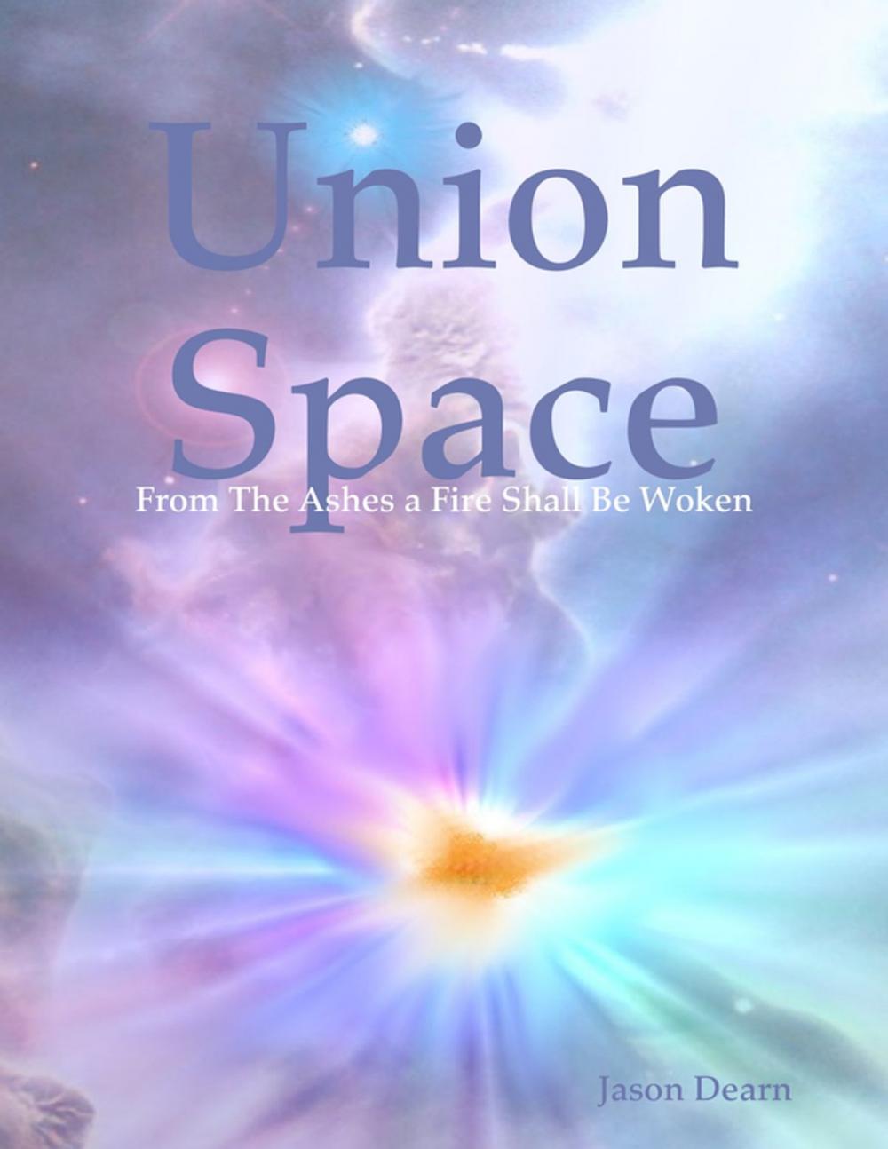 Big bigCover of Union Space: From the Ashes a Fire Shall Be Woken