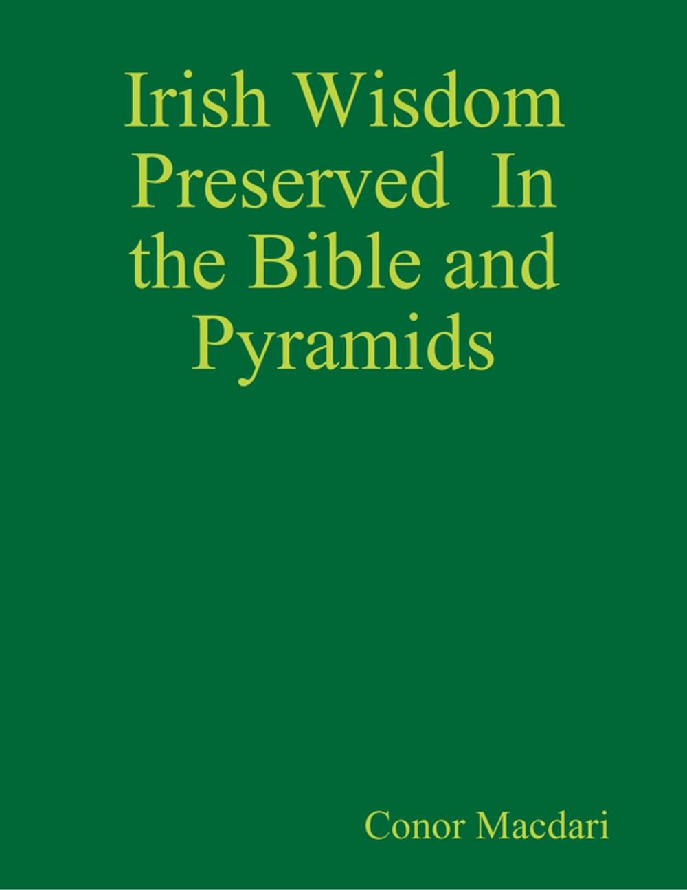 Big bigCover of Irish Wisdom Preserved In the Bible and Pyramids