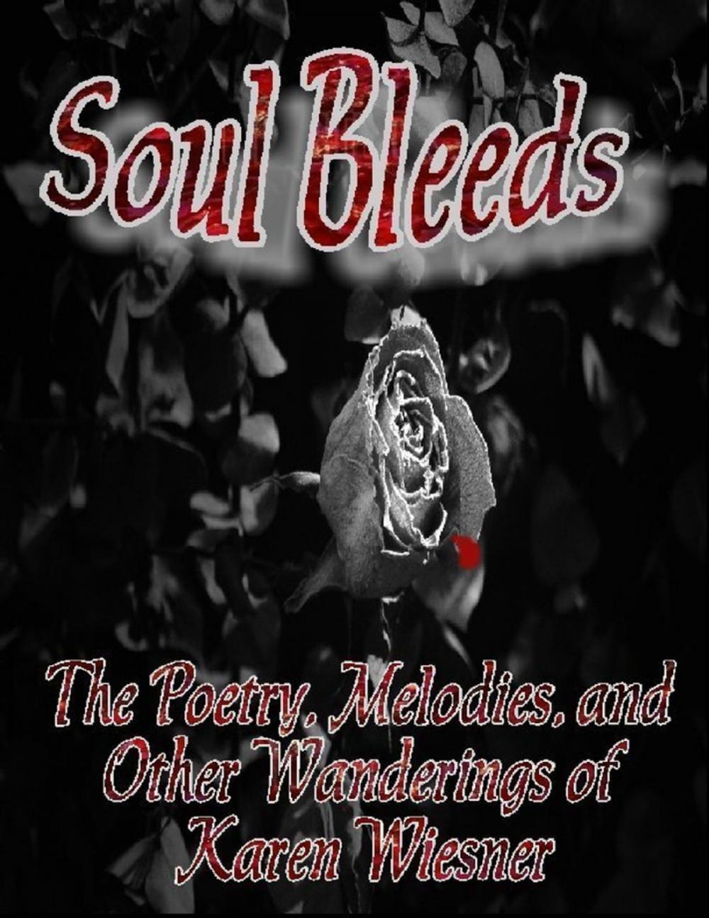 Big bigCover of Soul Bleeds - The Poetry, Melodies, and Other Wanderings of Karen Wiesner