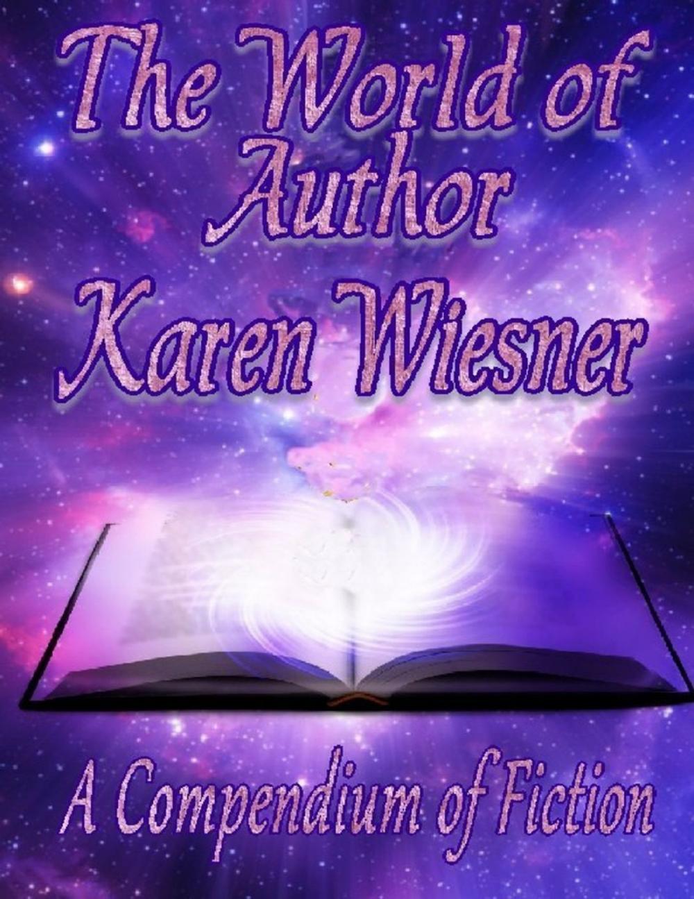 Big bigCover of The World of Author Karen Wiesner: A Compendium of Fiction