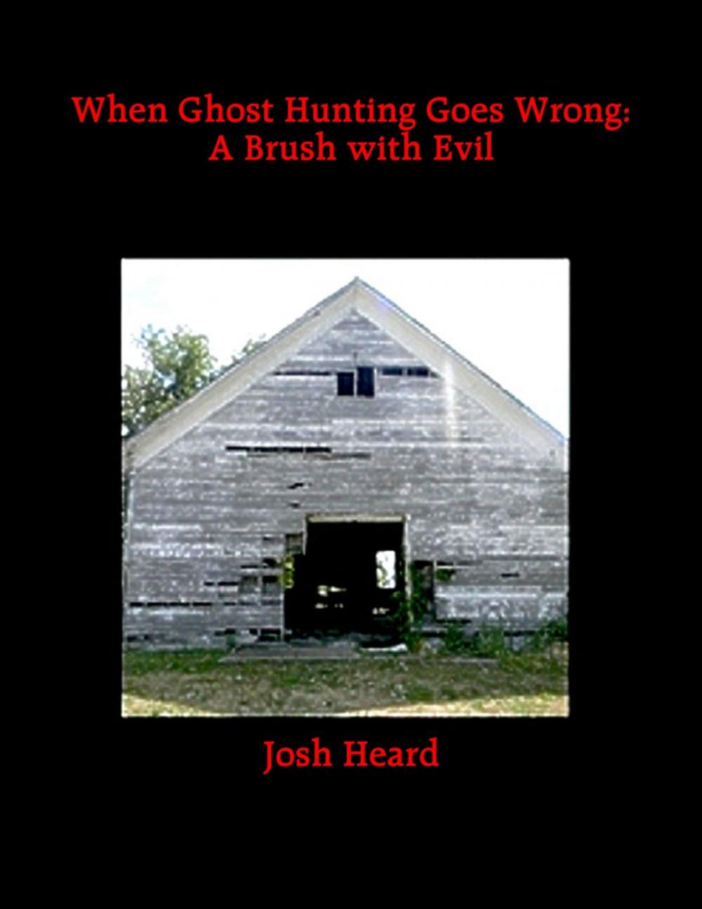 Big bigCover of When Ghost Hunting Goes Wrong: A Brush with Evil