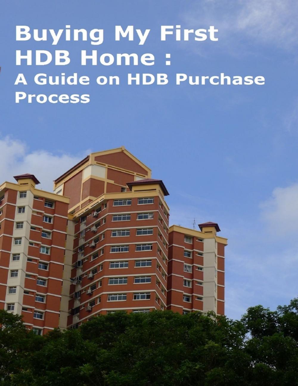 Big bigCover of Buying My First HDB Home : A Guide on HDB Purchase Process