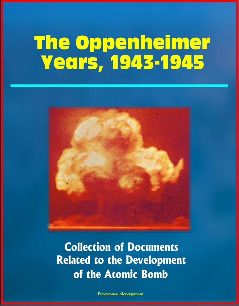 Big bigCover of The Oppenheimer Years, 1943-1945: Collection of Documents Related to the Development of the Atomic Bomb