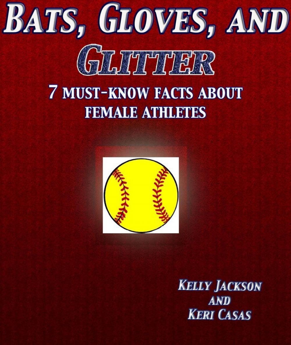 Big bigCover of Bats, Gloves, and Glitter: 7 Must-Know Facts about Female Athletes