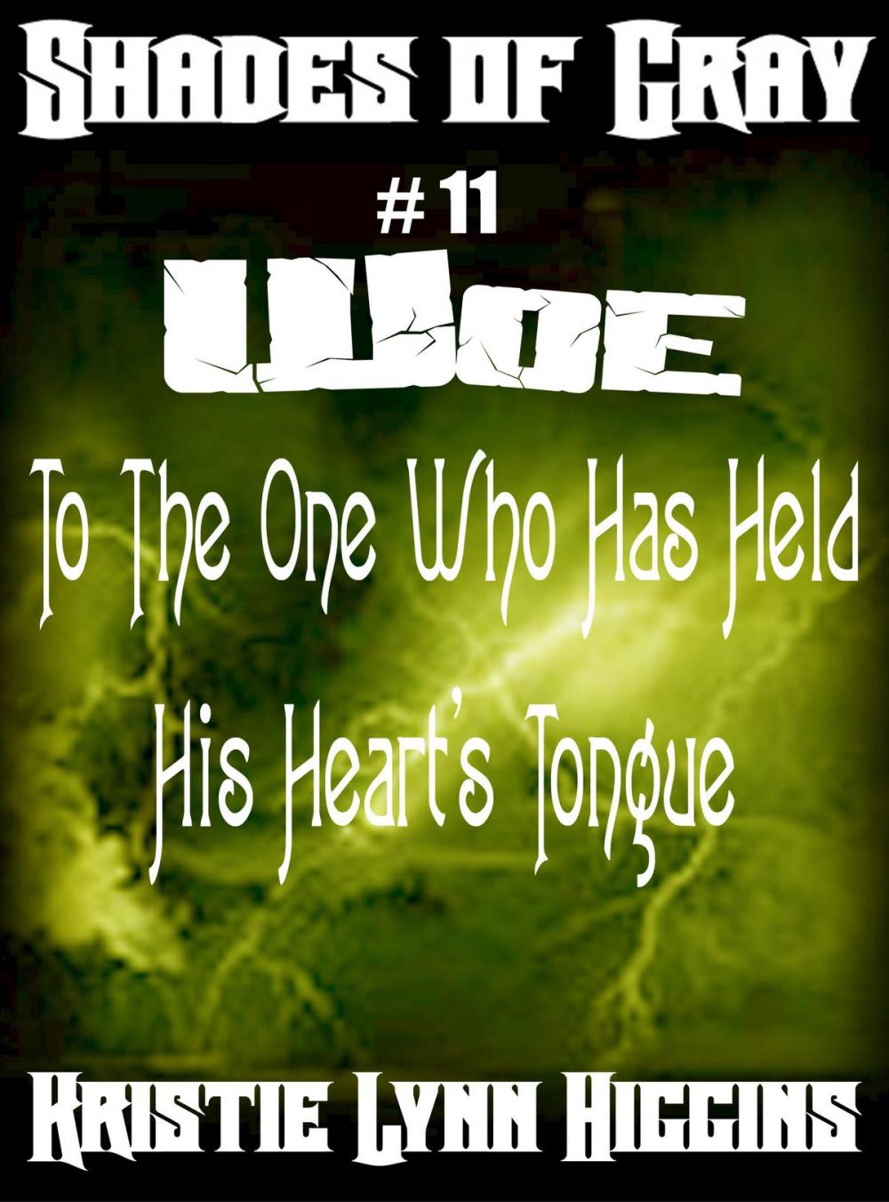 Big bigCover of #11 Shades of Gray- Woe To The One Who Has Held His Heart's Tongue