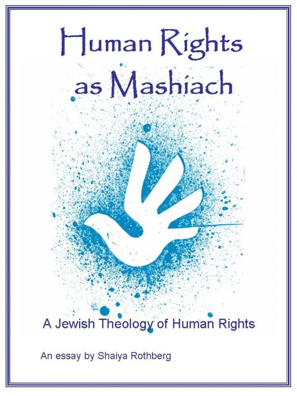 Big bigCover of Human Rights as Mashiach: A Jewish Theology of Human Rights