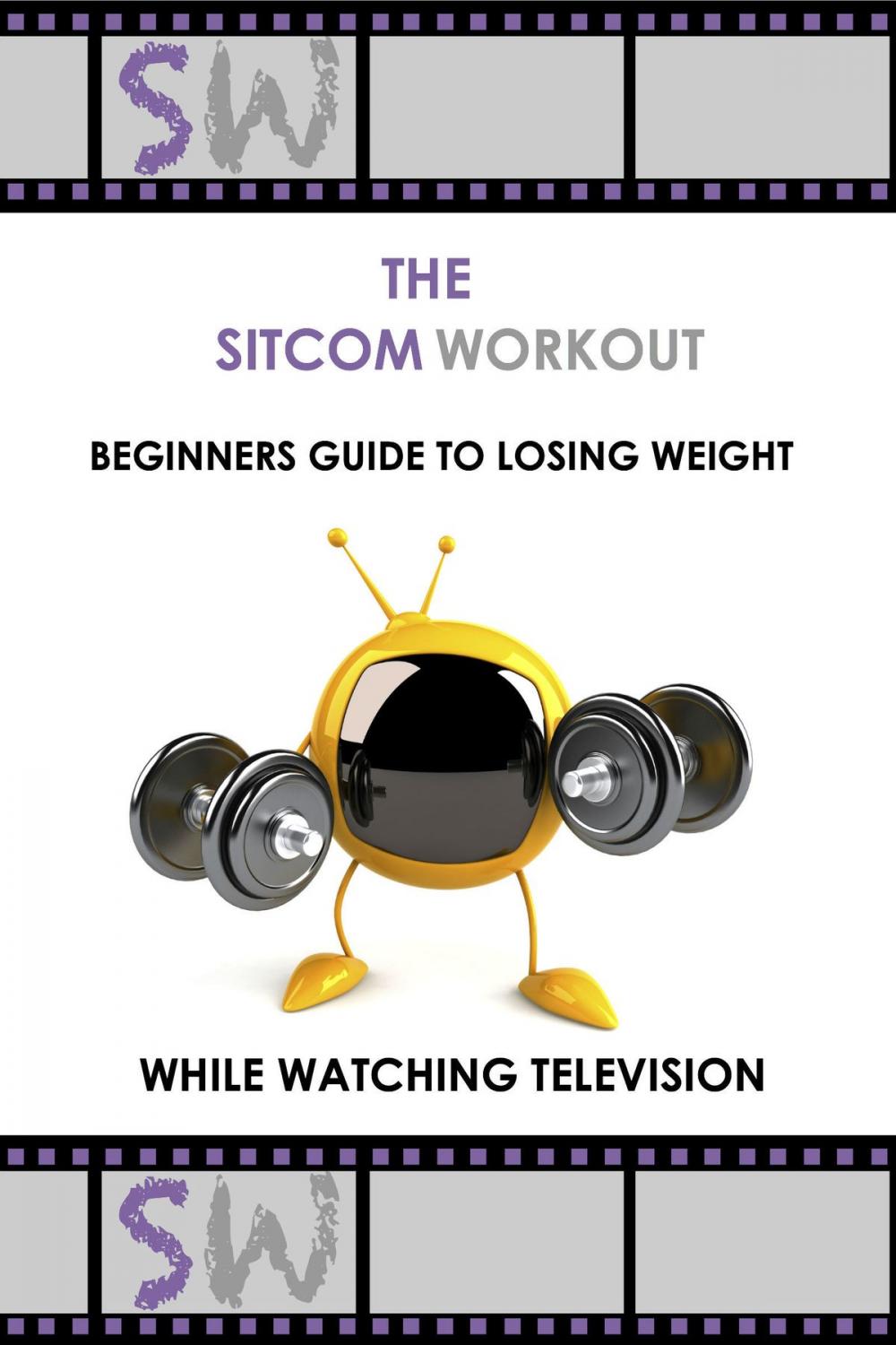 Big bigCover of The SitcomWorkout Beginners Guide To Losing Weight While Watching TV