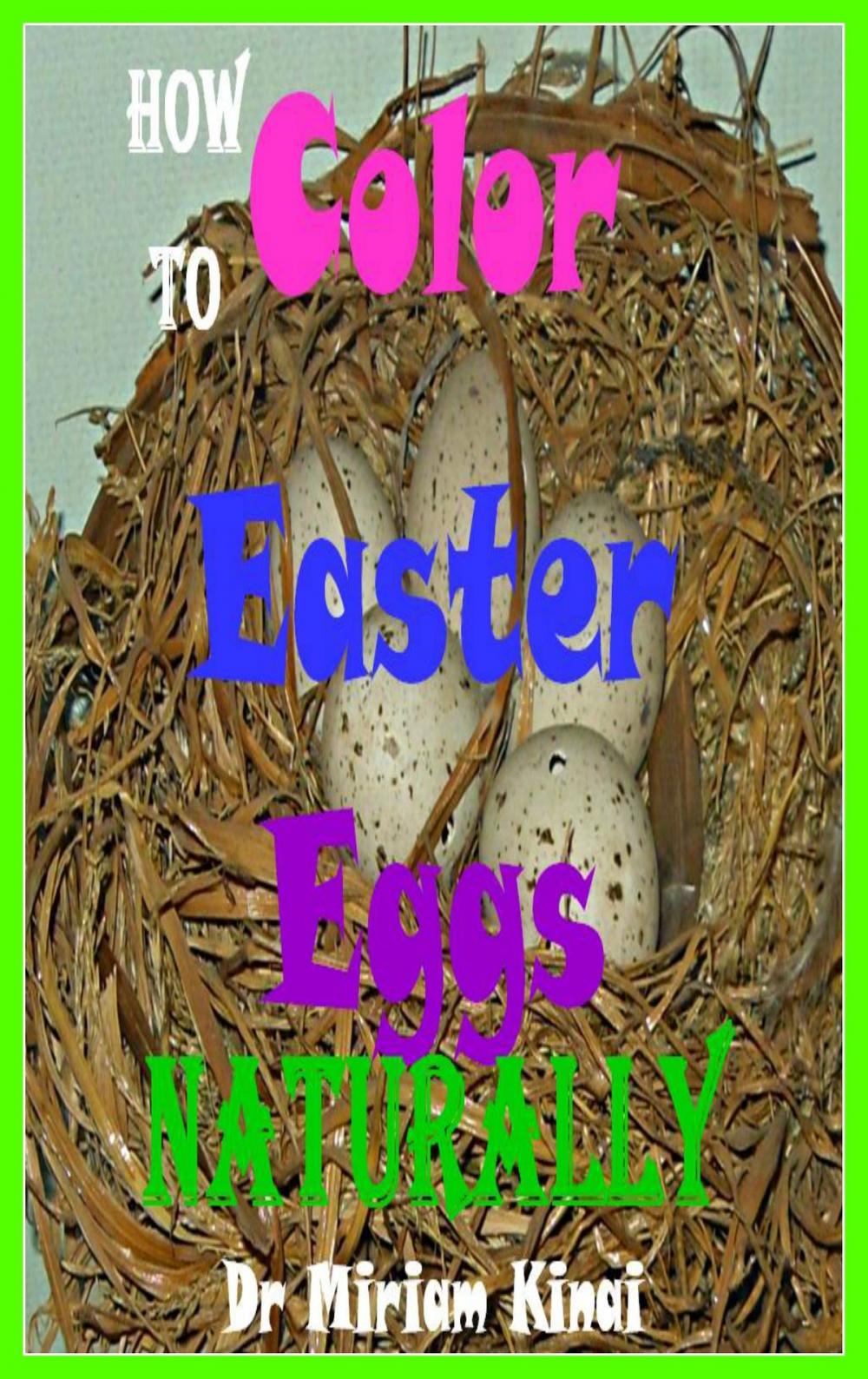 Big bigCover of How To Color Easter Eggs Naturally