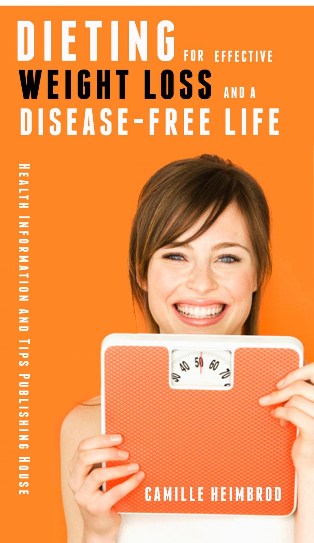 Big bigCover of Dieting for Effective Weightloss and a Disease Free Life