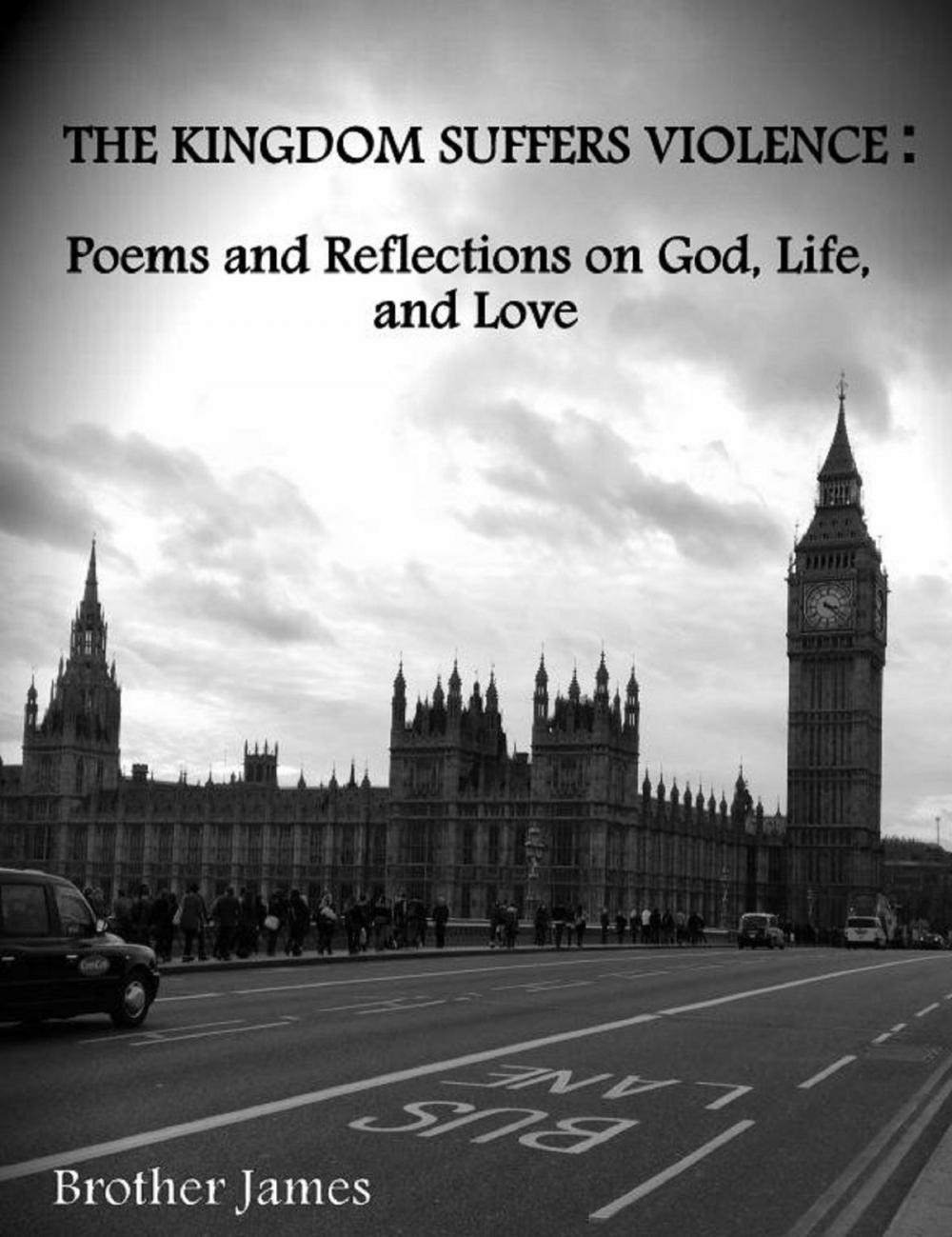 Big bigCover of The Kingdom Suffers Violence: Poems and Reflections on God, Life,and Love