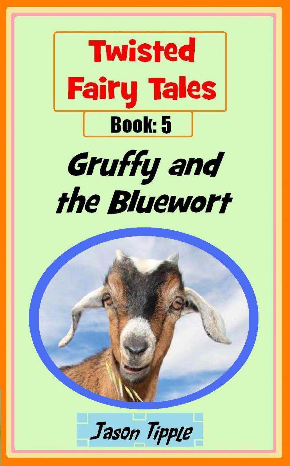 Big bigCover of Twisted Fairy Tales 5: Gruffy and the Bluewort