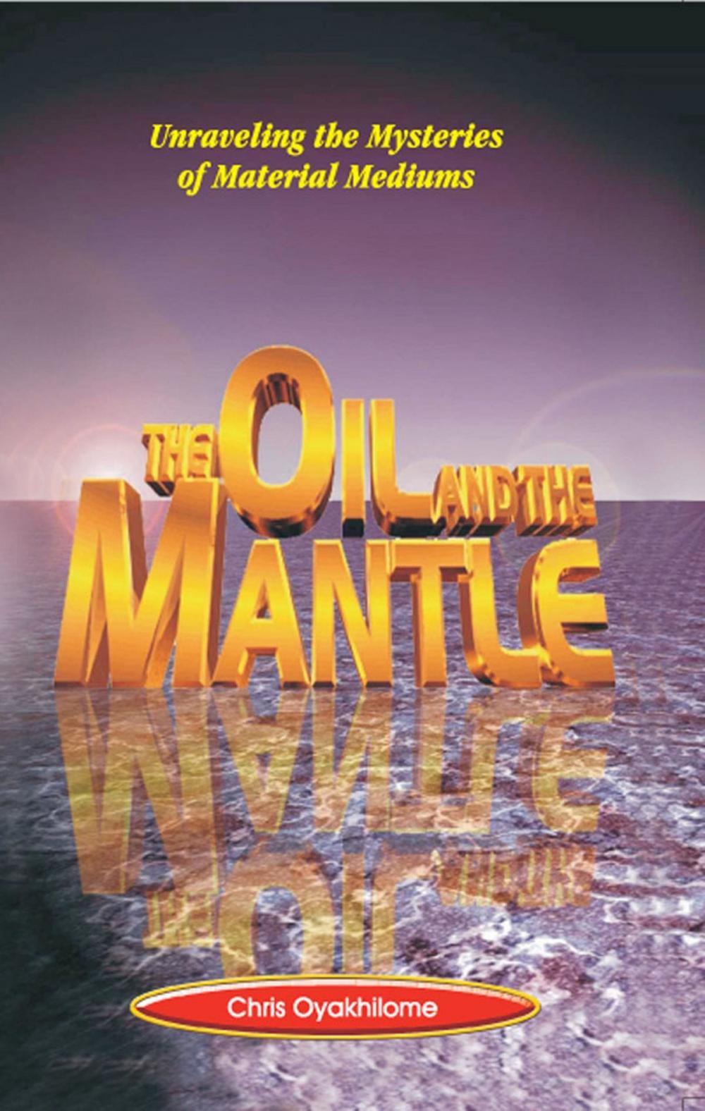 Big bigCover of The Oil And The Mantle