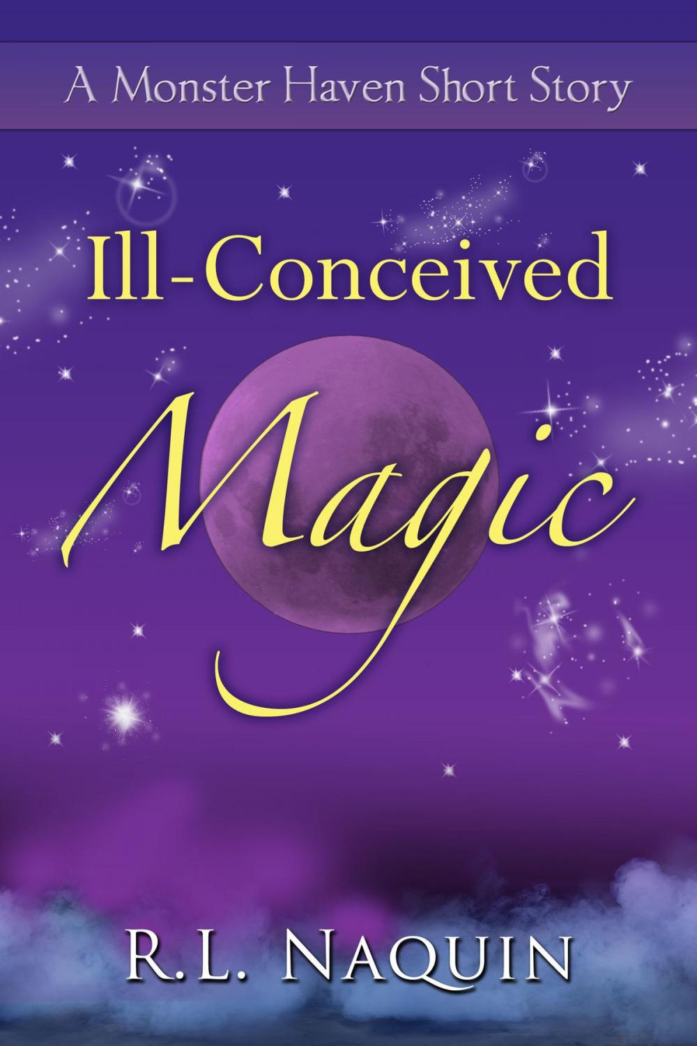 Big bigCover of Ill-Conceived Magic: A Monster Haven Short Story