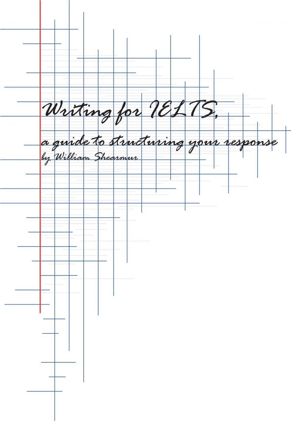 Big bigCover of Writing for IELTS: a guide to structuring your response