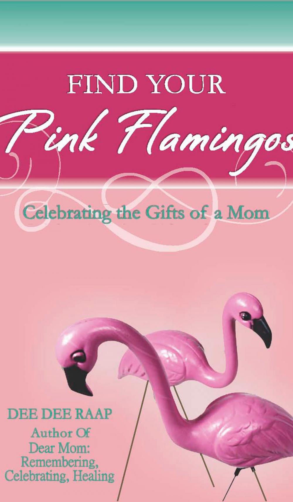 Big bigCover of Find Your Pink Flamingos: Celebrating the Gifts of a Mom