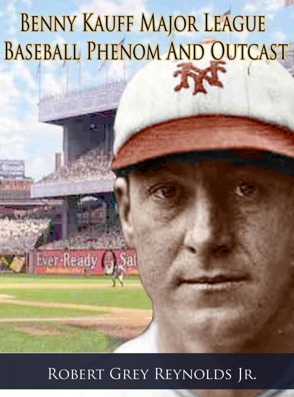 Big bigCover of Benny Kauff Baseball Phenom And Outcast