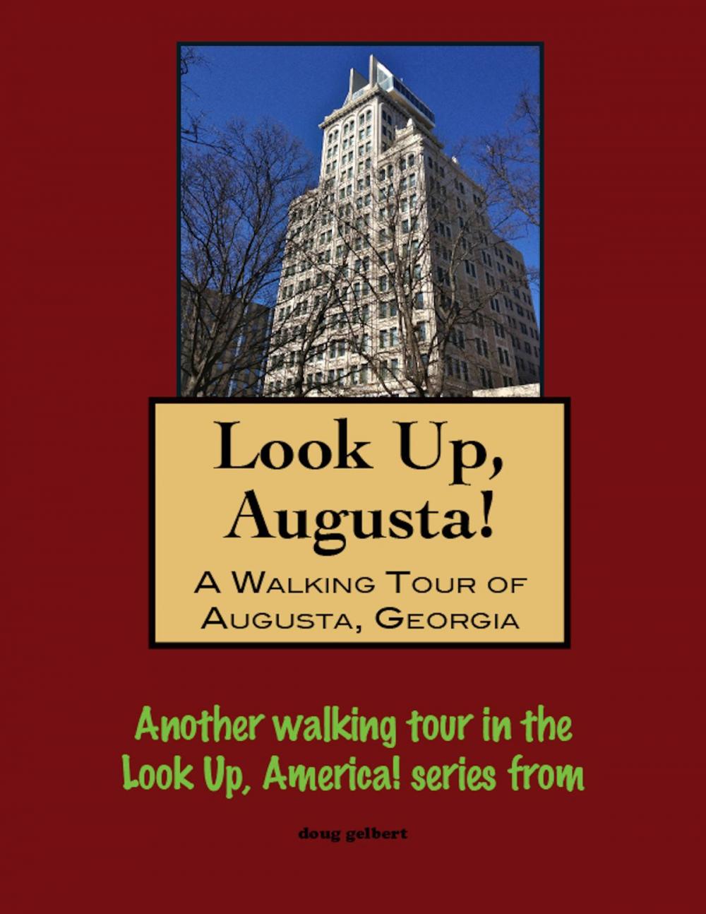 Big bigCover of Look Up, Augusta! A Walking Tour of Augusta, Georgia