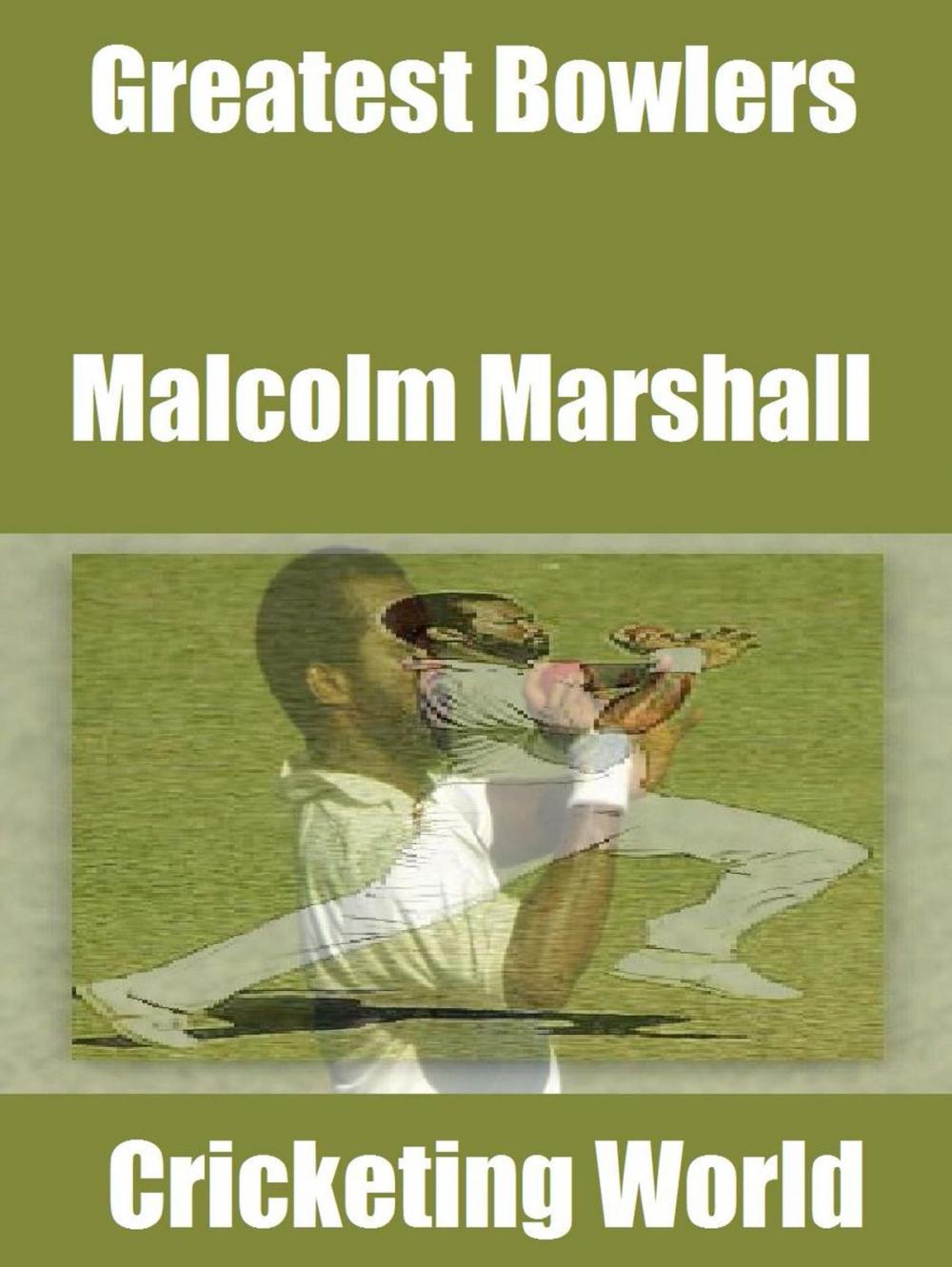 Big bigCover of Greatest Bowlers: Malcolm Marshall