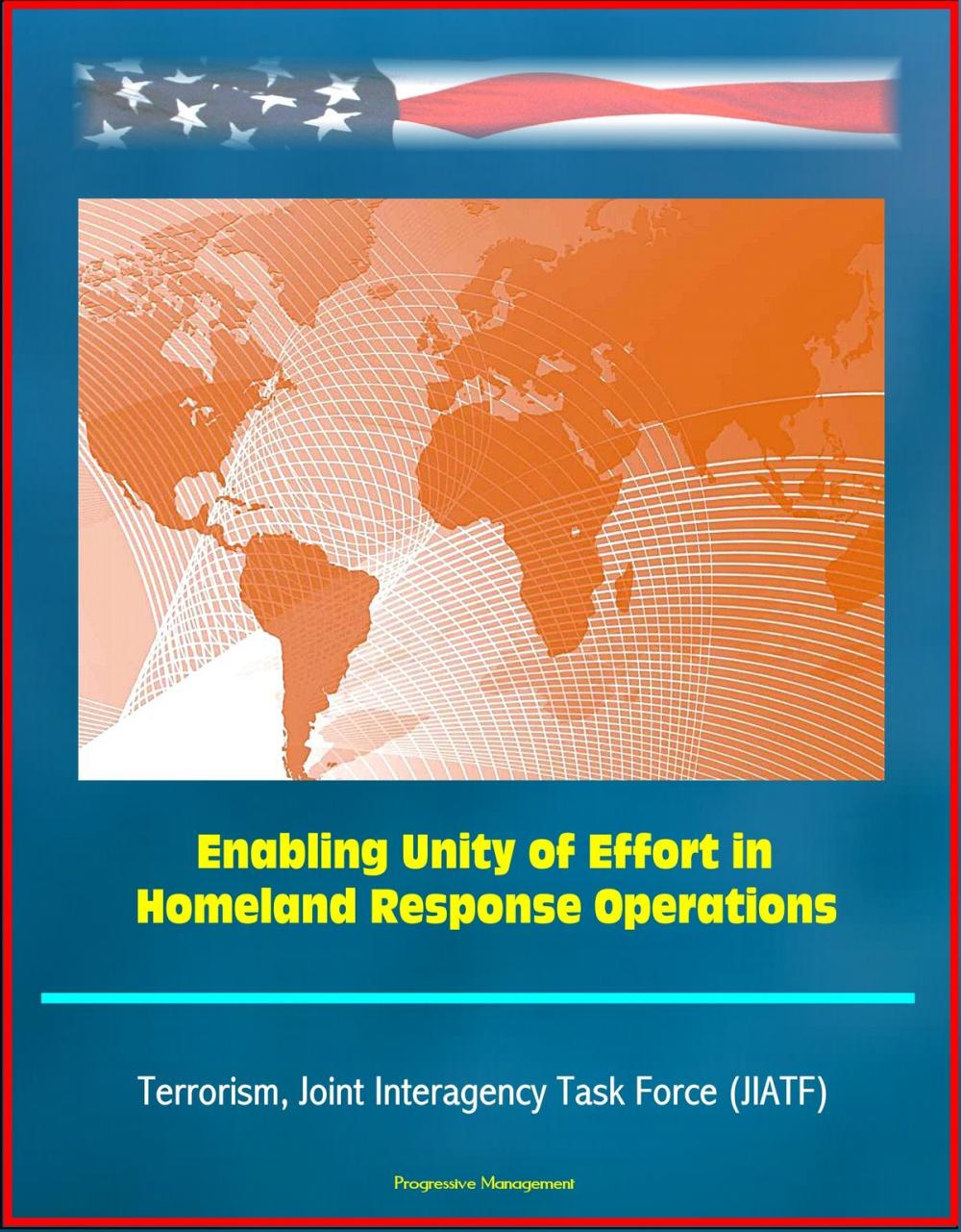 Big bigCover of Enabling Unity of Effort in Homeland Response Operations - Terrorism, Joint Interagency Task Force (JIATF)