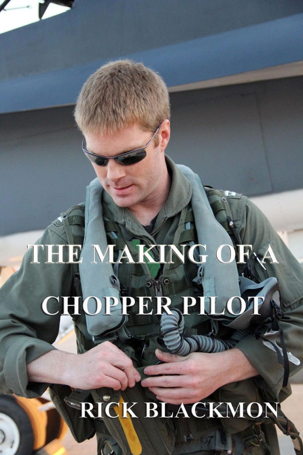 Big bigCover of The Making Of A Chopper Pilot