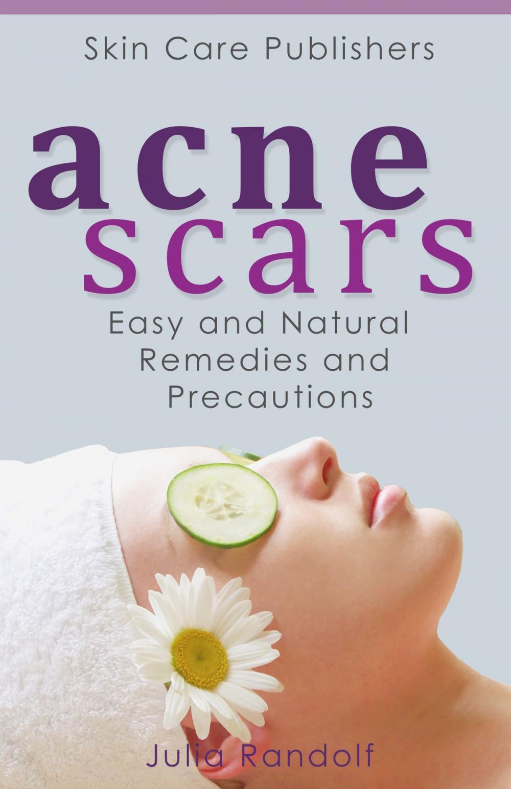 Big bigCover of Acne Scars: Easy and Natural Remedies and Precautions