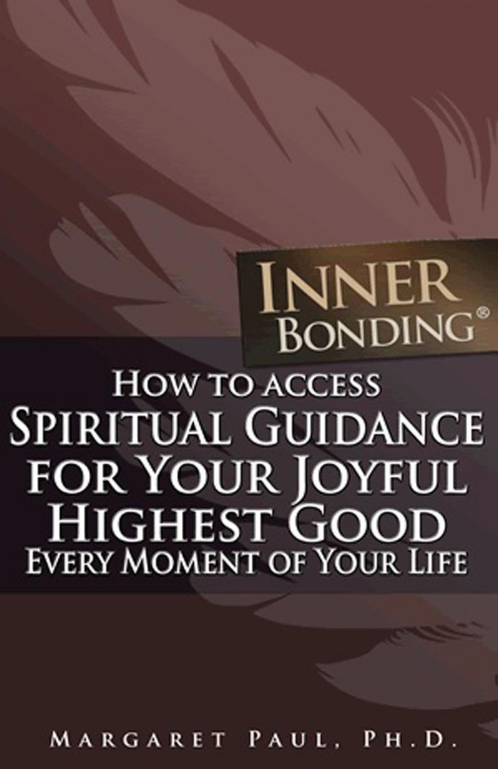 Big bigCover of How To Access Spiritual Guidance For Your Joyful Highest Good Every Moment Of Your Life