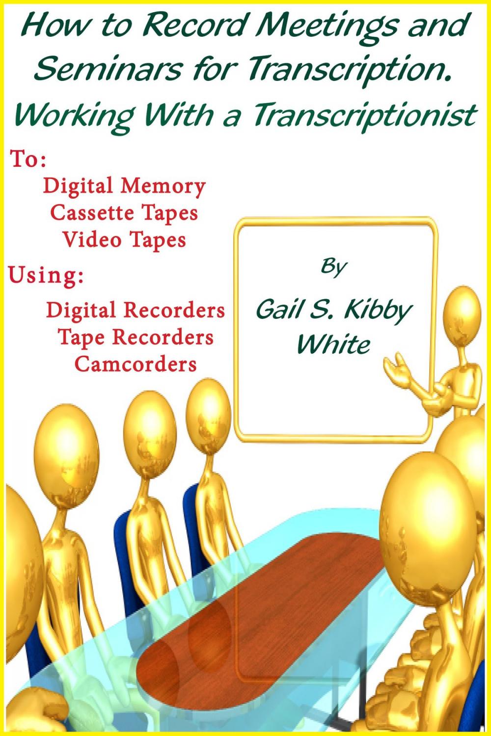 Big bigCover of How To Record Meetings And Seminars For Transcription. Working With a Transcriptionist.