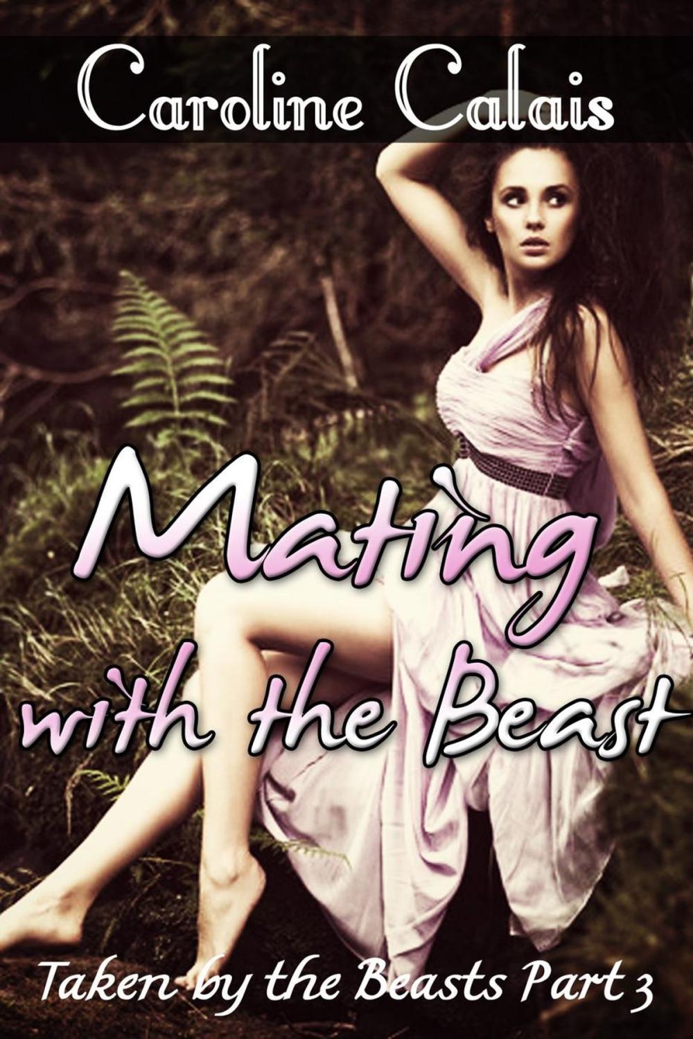 Big bigCover of Mating with the Beast (Taken by the Beast Part 3) (Monster Paranormal Shifter Beast Erotica)