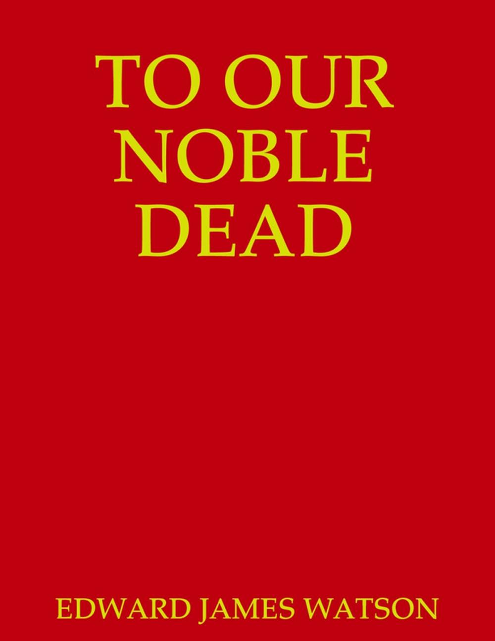 Big bigCover of TO OUR NOBLE DEAD