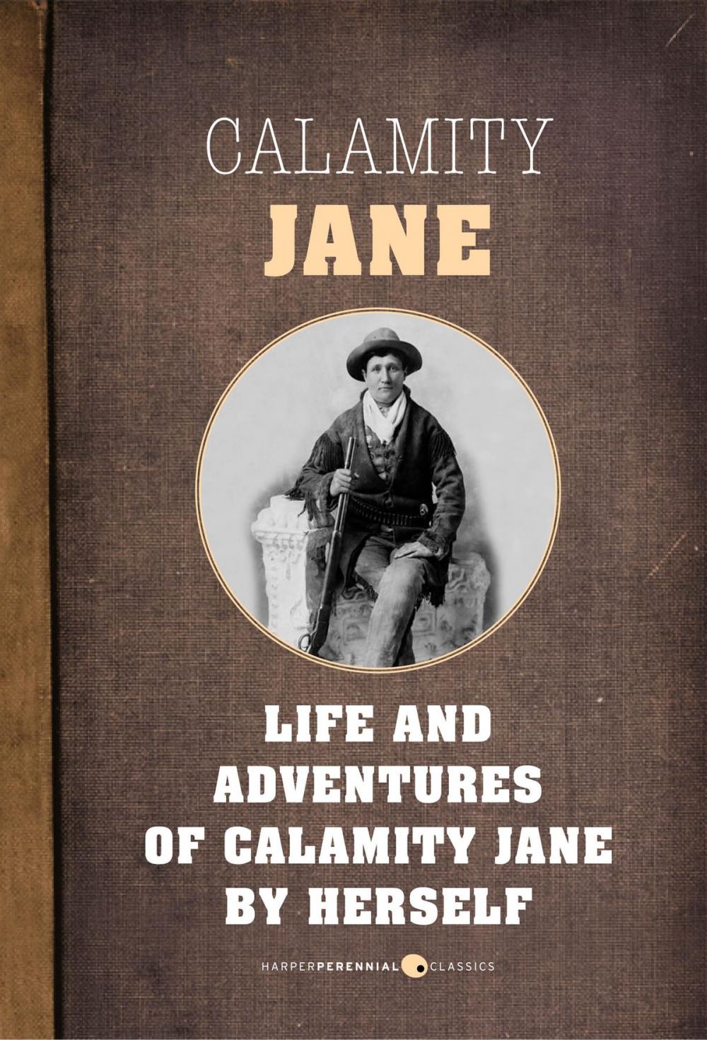 Big bigCover of The Life And Adventures Of Calamity Jane