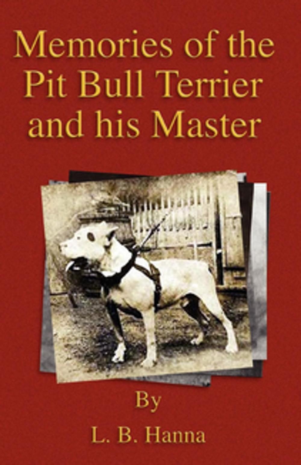 Big bigCover of Memories of the Pit Bull Terrier and His Master (History of Fighting Dogs Series)