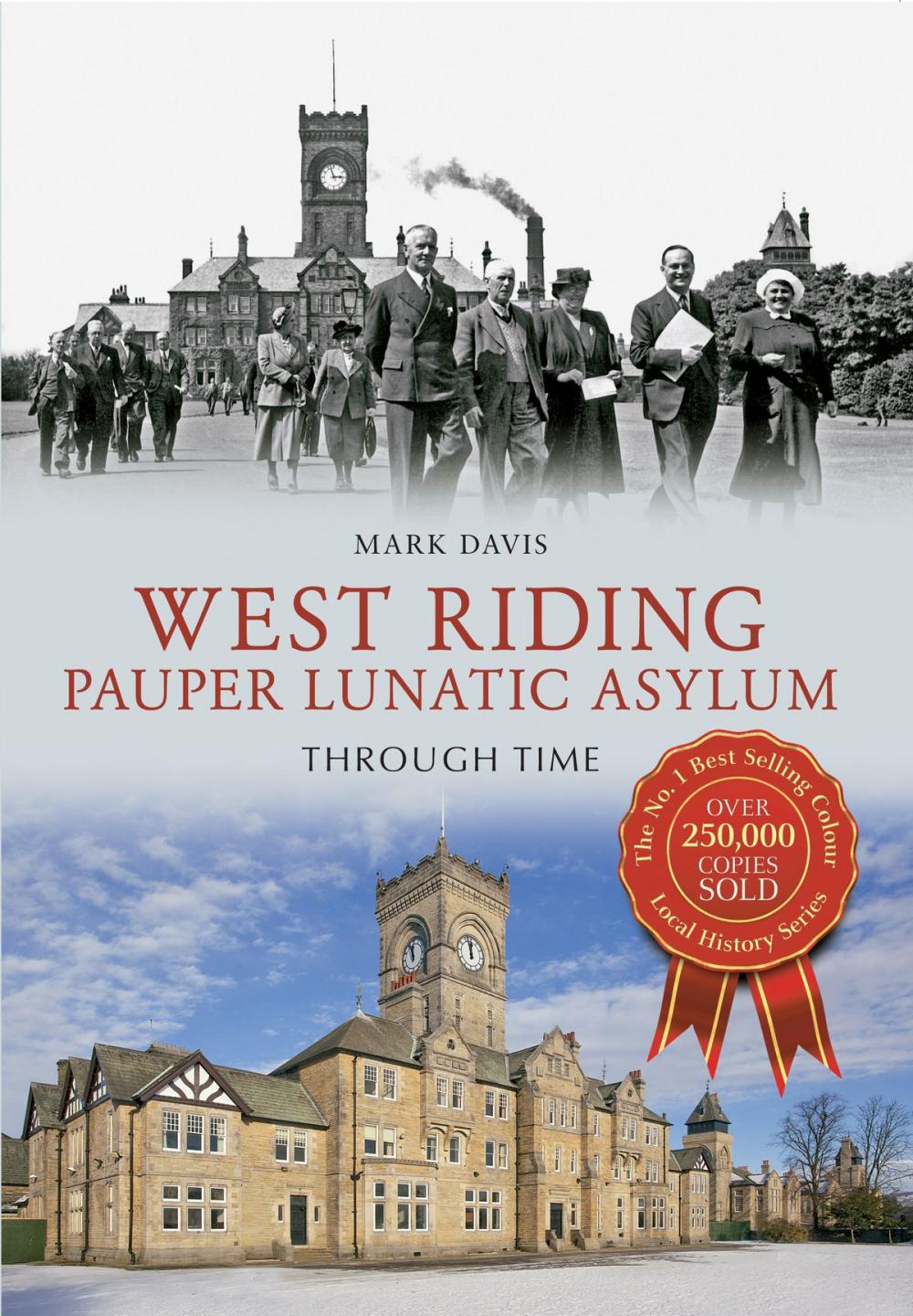 Big bigCover of West Riding Pauper Lunatic Asylum Through Time