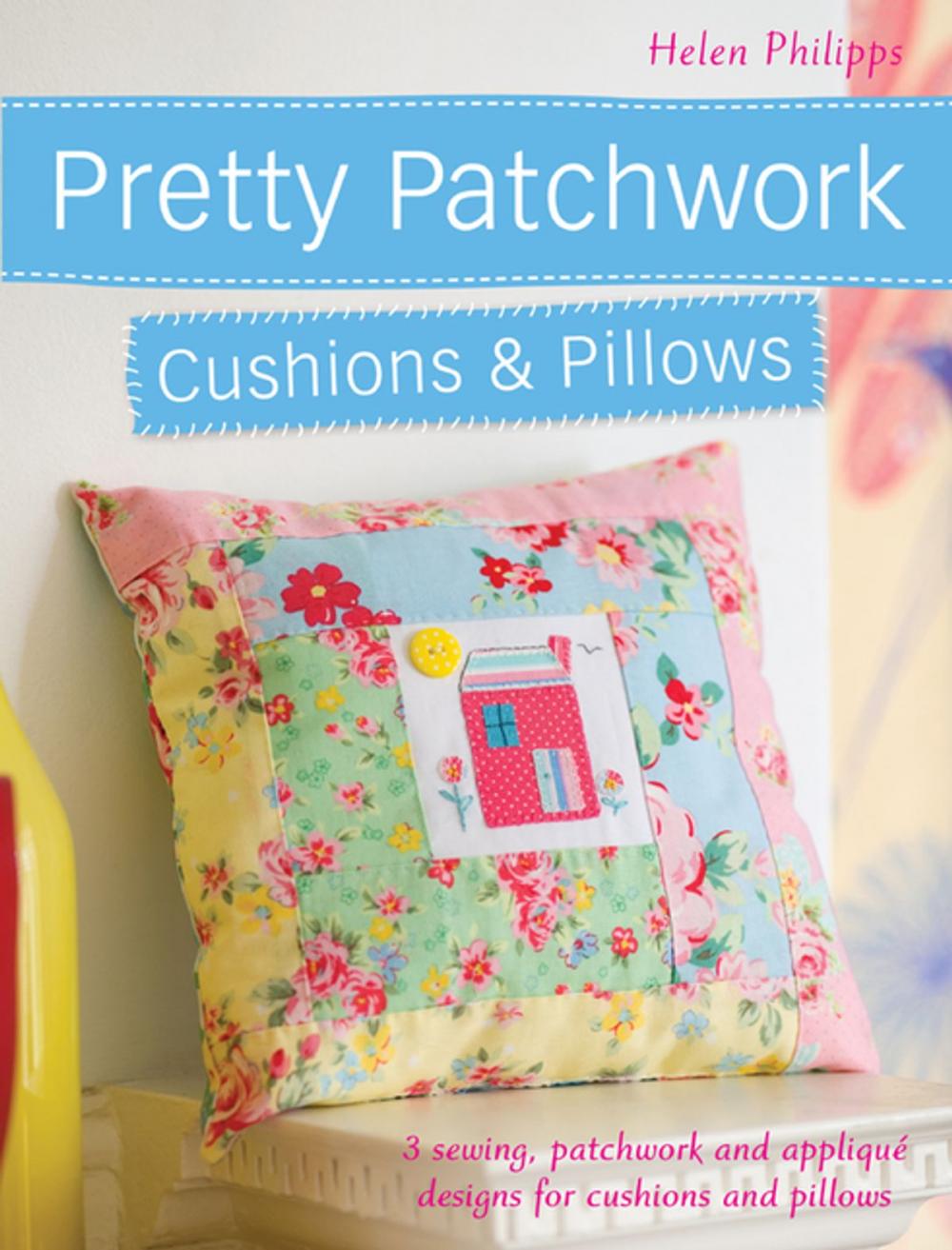 Big bigCover of Pretty Patchwork Cushions & Pillows