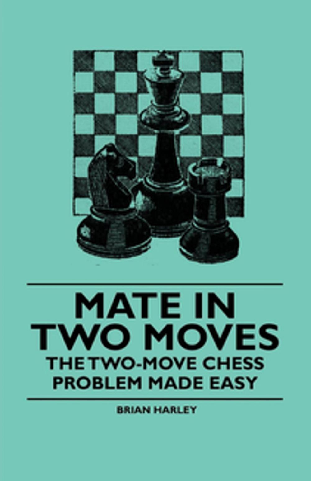 Big bigCover of Mate in Two Moves - The Two-Move Chess Problem Made Easy