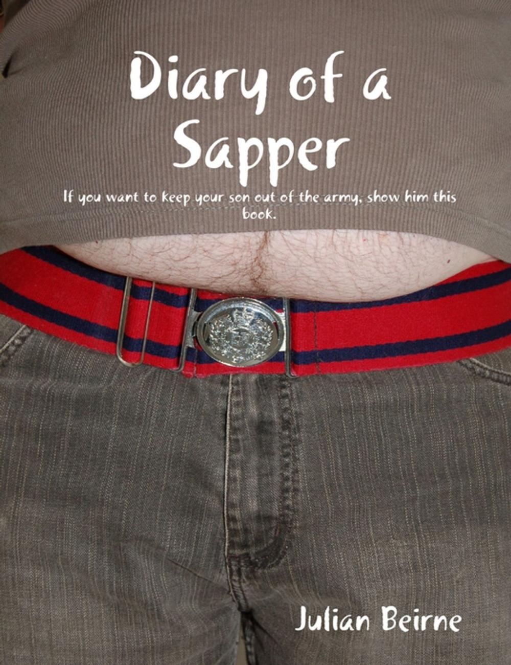 Big bigCover of Diary of a Sapper: If You Want to Keep Your Son Out of the Army, Show Him this Book