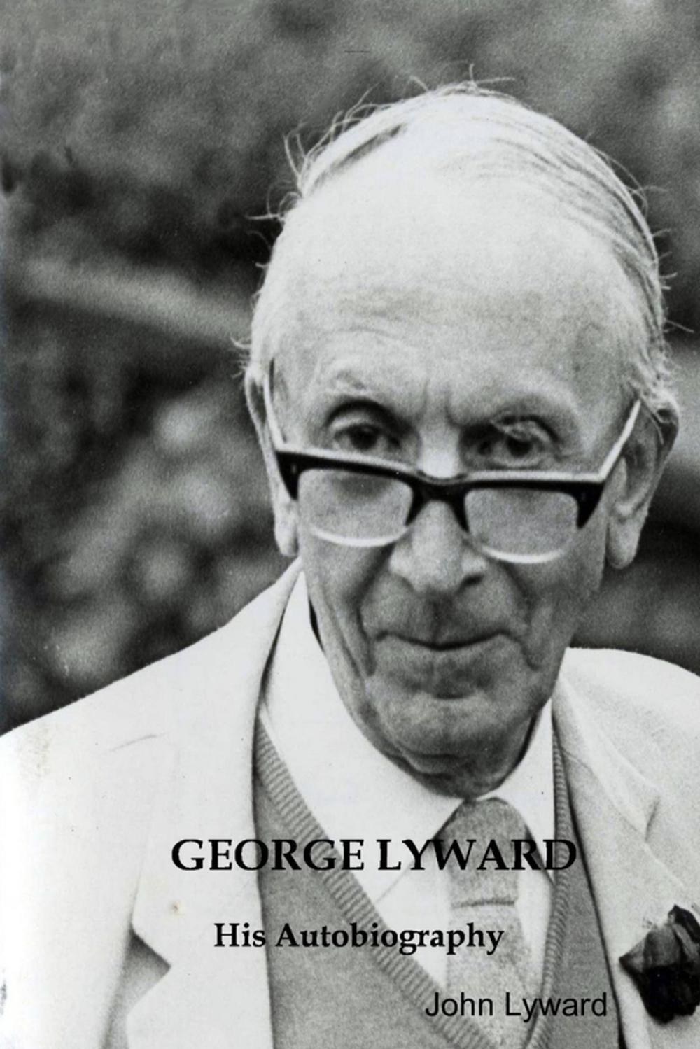 Big bigCover of George Lyward: His Autobiography