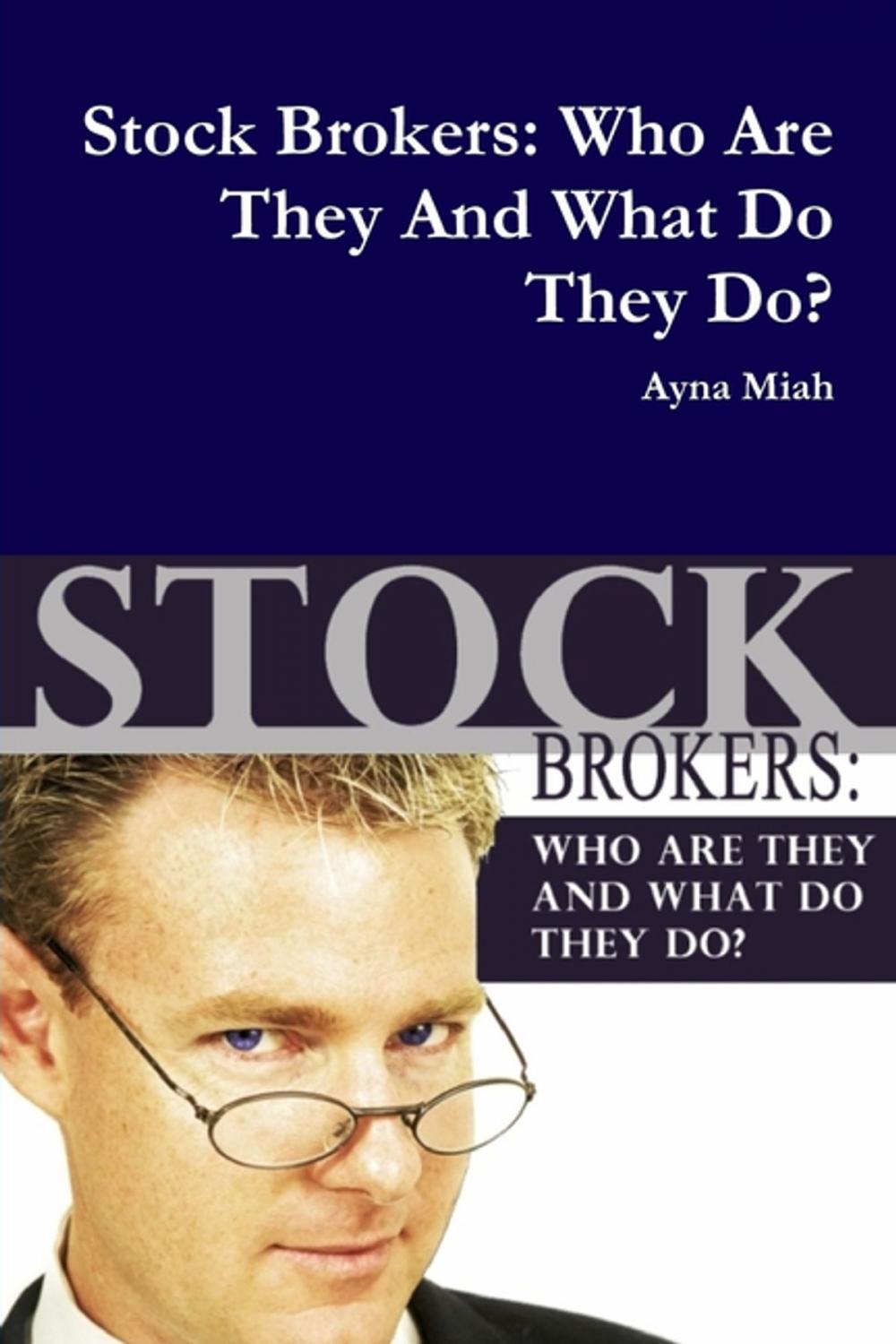 Big bigCover of Stock Brokers: Who Are They And What Do They Do