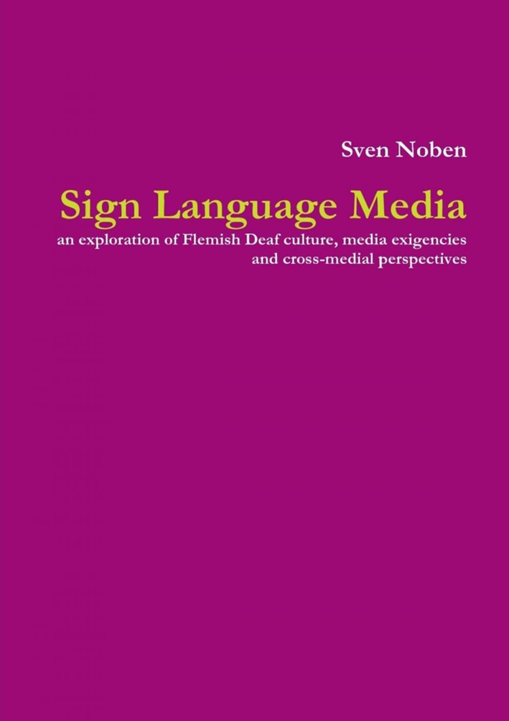 Big bigCover of Sign Language Media: An Exploration of Flemish Deaf Culture, Media Exigencies and Cross-Medial Perspectives