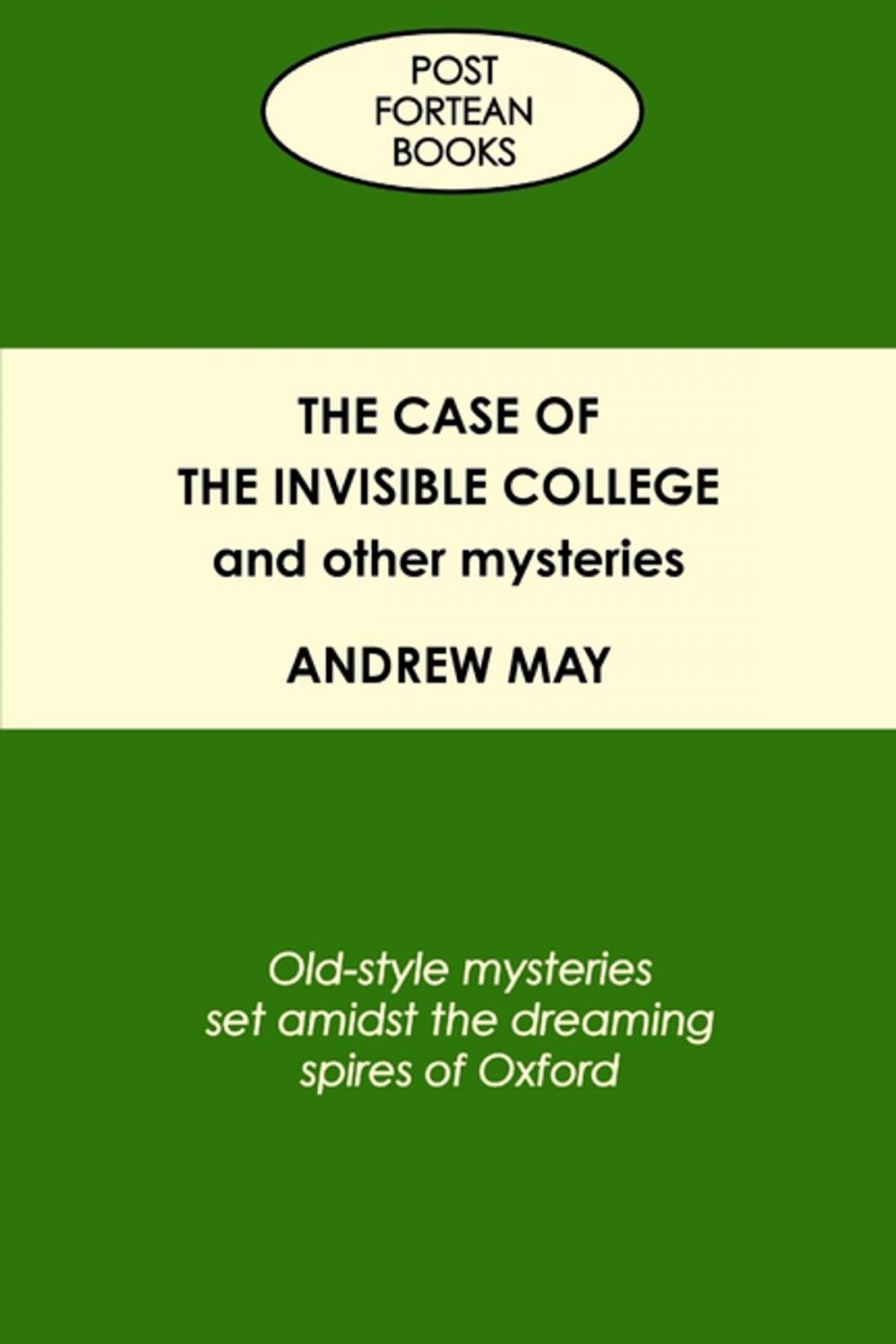 Big bigCover of The Case of the Invisible College and Other Mysteries: Old-Style Mysteries Set Amidst the Dreaming Spires of Oxford