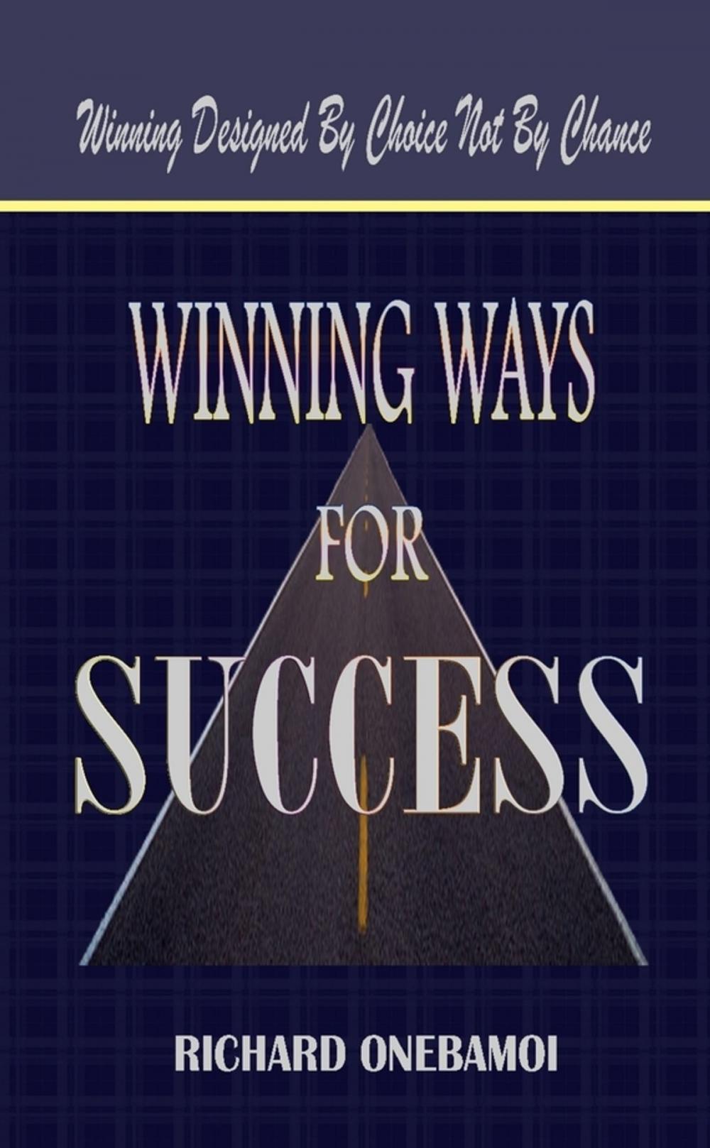 Big bigCover of Winning Ways for Success: Winning Designed By Choice Not By Chance