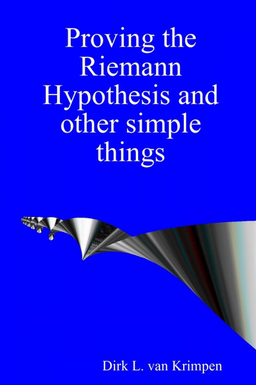 Big bigCover of Proving the Riemann Hypothesis and Other Simple Things