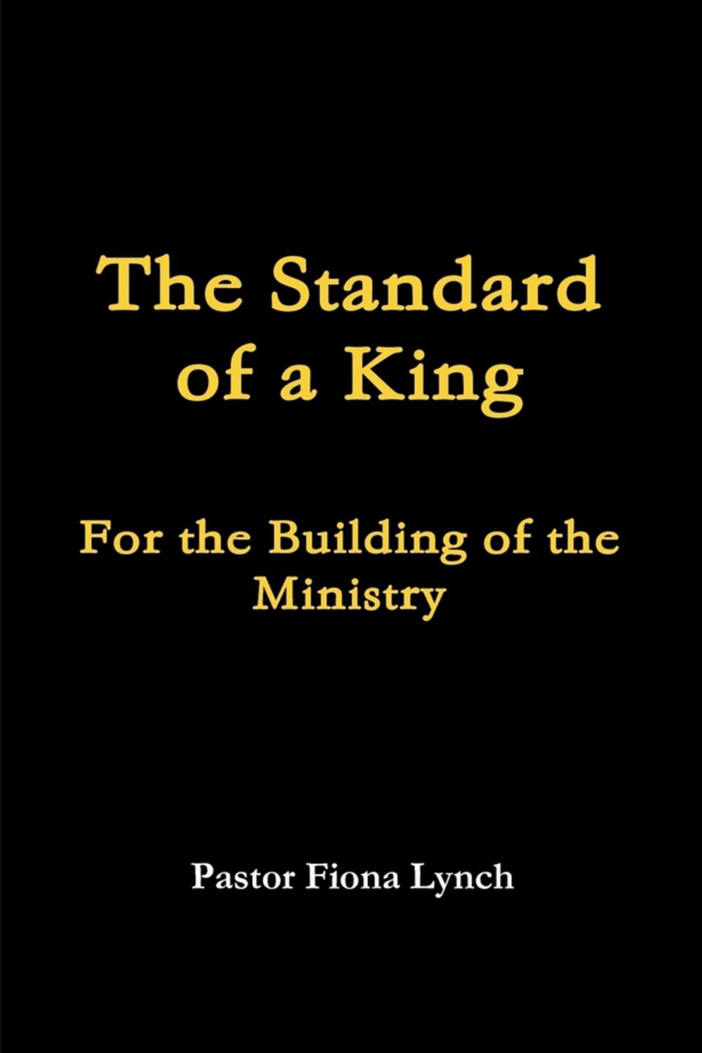 Big bigCover of The Standard of a King: For the Building of the Ministry