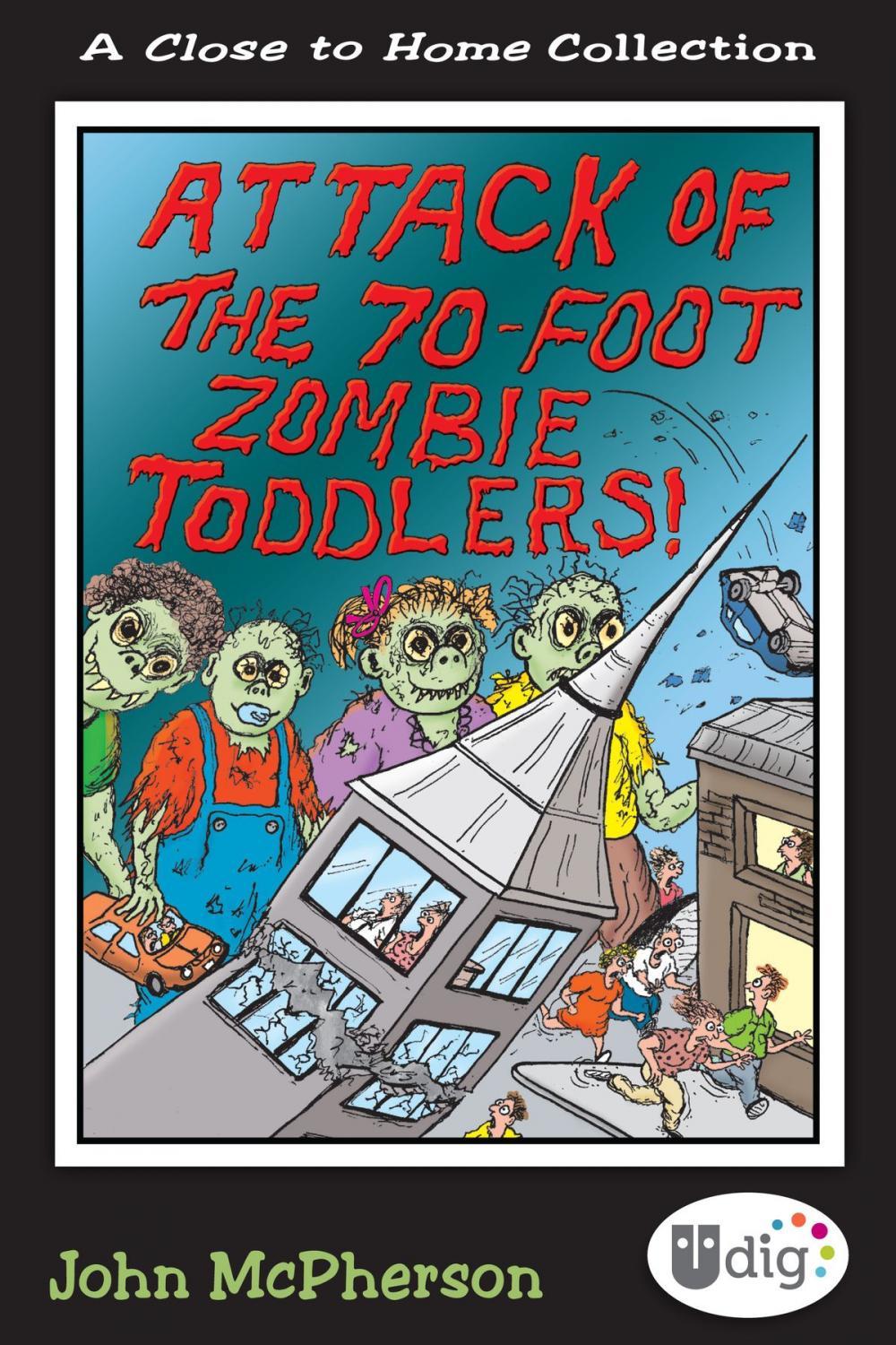 Big bigCover of Close to Home: Attack of the 70-Foot Zombie Toddlers!