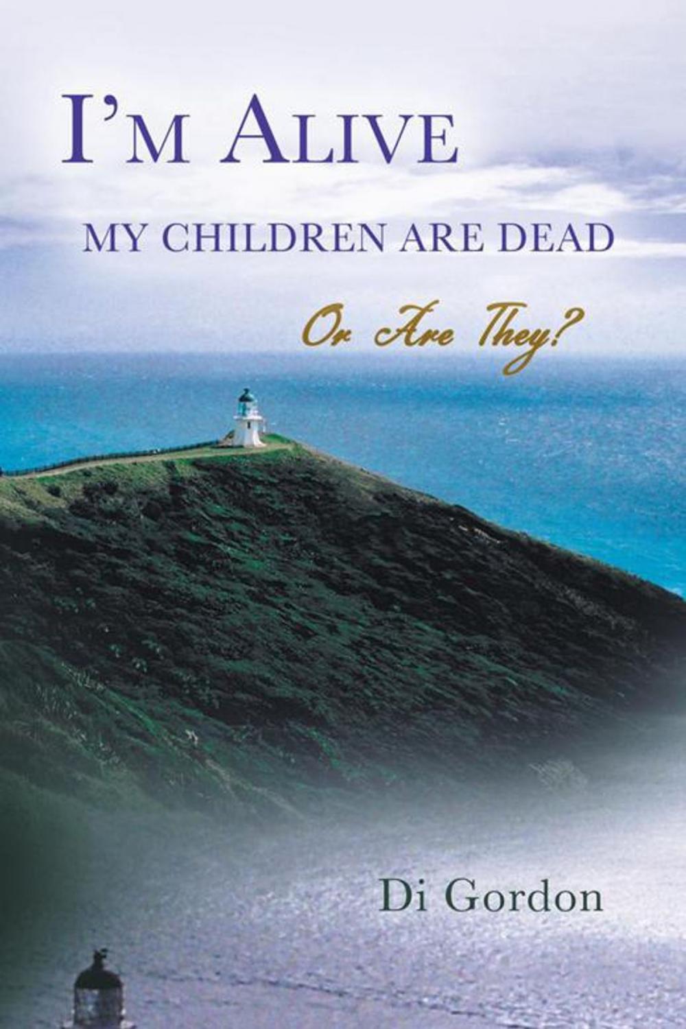 Big bigCover of I’M Alive My Children Are Dead—Or Are They?