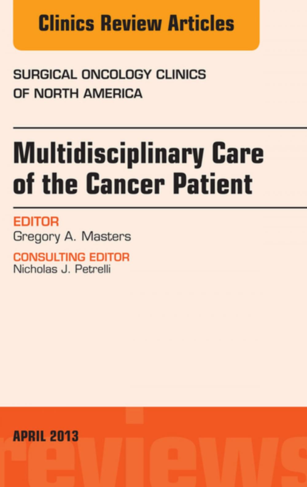 Big bigCover of Multidisciplinary Care of the Cancer Patient , An Issue of Surgical Oncology Clinics, E-Book