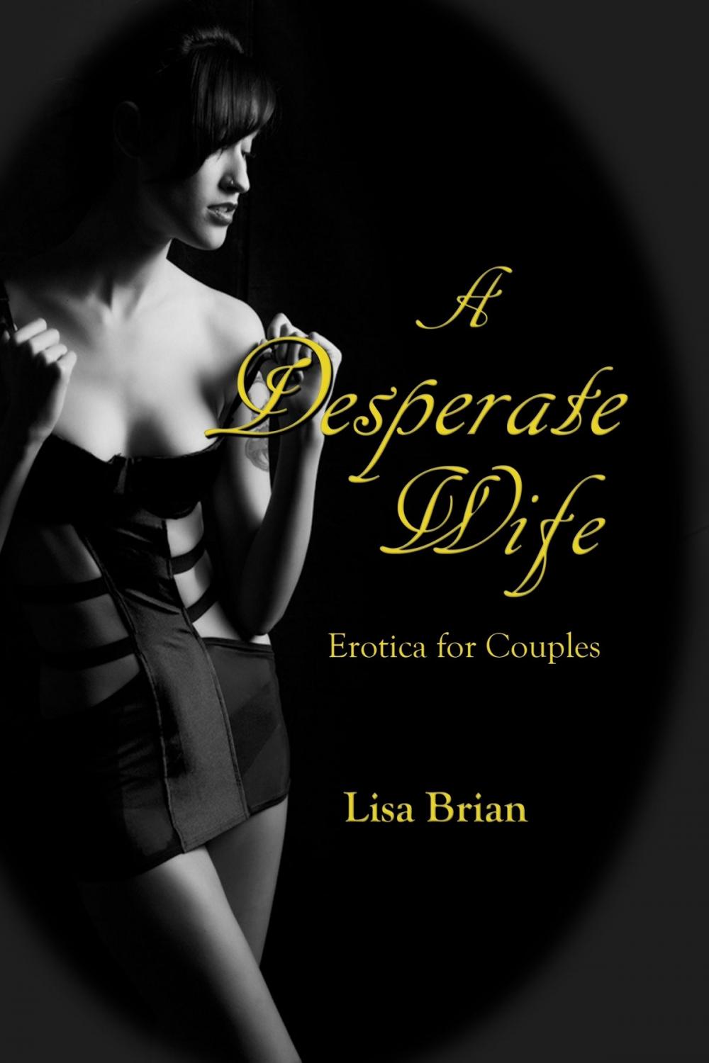 Big bigCover of A Desperate Wife: Erotica for Couples